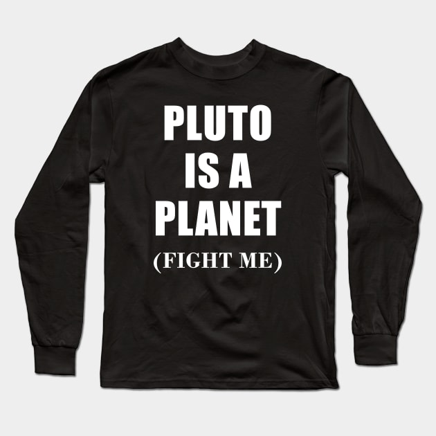 Pluto is a planet Long Sleeve T-Shirt by AsKartongs